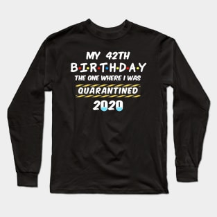 42th Birthday Quarantined Long Sleeve T-Shirt